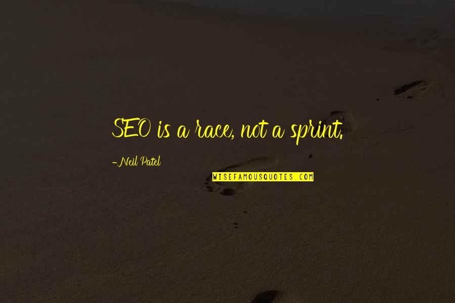 Sprint Quotes By Neil Patel: SEO is a race, not a sprint. Sprint Quotes By Neil Patel: SEO is a race, not a sprint.