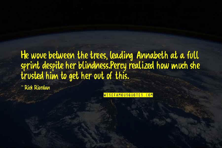Sprint Quotes By Rick Riordan: He wove between the trees, leading Annabeth at