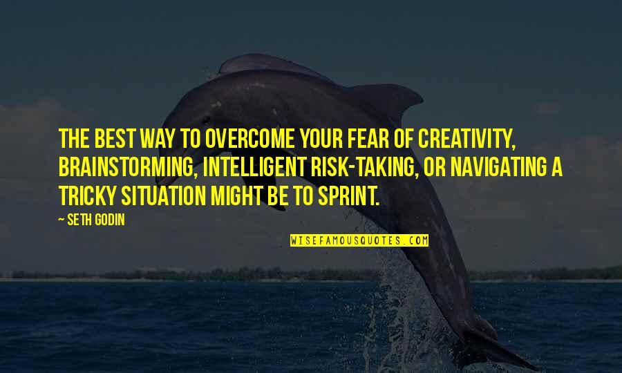 Sprint Quotes By Seth Godin: The best way to overcome your fear of