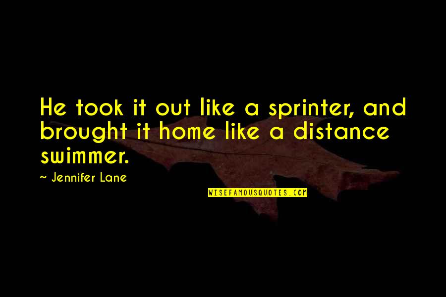 Sprinter Quotes By Jennifer Lane: He took it out like a sprinter, and