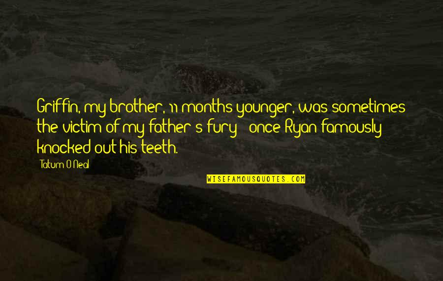 Spririt Quotes By Tatum O'Neal: Griffin, my brother, 11 months younger, was sometimes Spririt Quotes By Tatum O'Neal: Griffin, my brother, 11 months younger, was sometimes