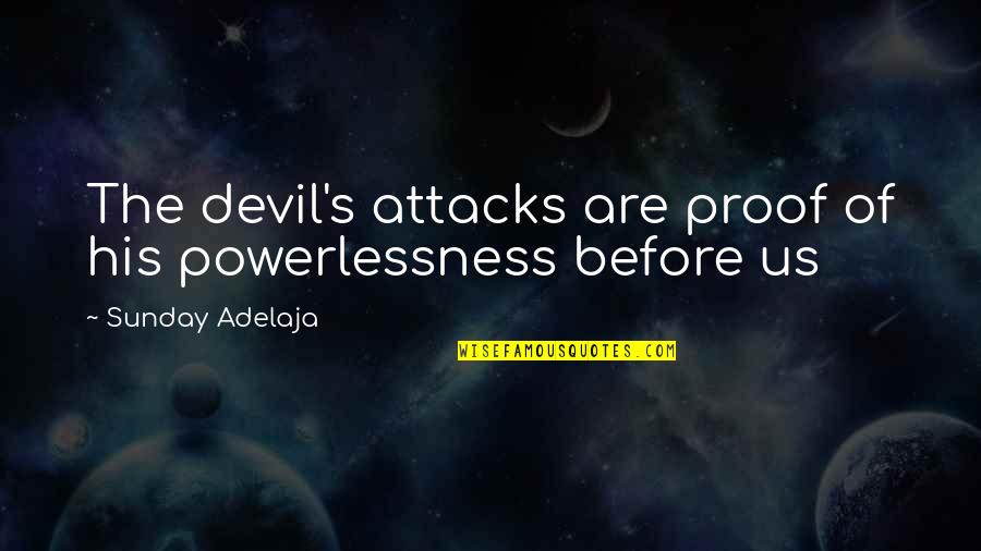 Sprite Quotes By Sunday Adelaja: The devil's attacks are proof of his powerlessness