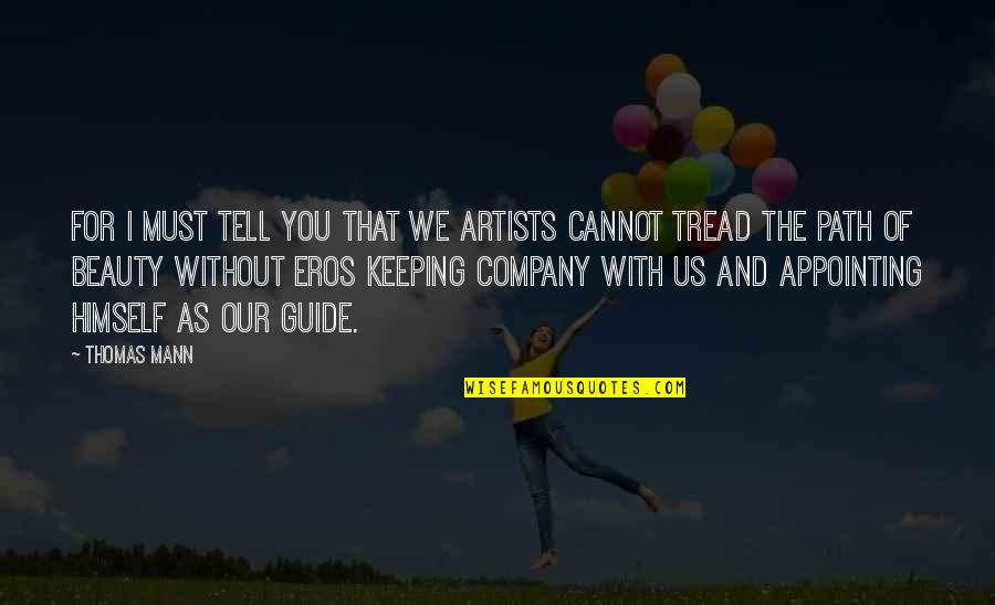 Spritely Quotes By Thomas Mann: For I must tell you that we artists Spritely Quotes By Thomas Mann: For I must tell you that we artists