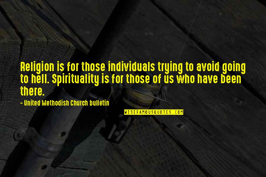 Sprituality Quotes By United Methodish Church Bulletin: Religion is for those individuals trying to avoid