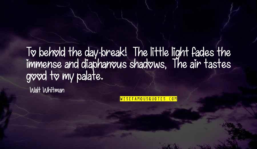 Spritz Quotes By Walt Whitman: To behold the day-break! The little light fades Spritz Quotes By Walt Whitman: To behold the day-break! The little light fades