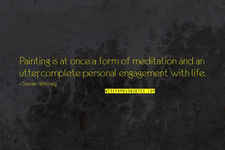 Spritzed Quotes By Steven Whitney: Painting is at once a form of meditation