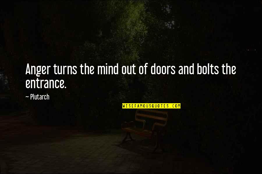 Sprongen Uit Quotes By Plutarch: Anger turns the mind out of doors and