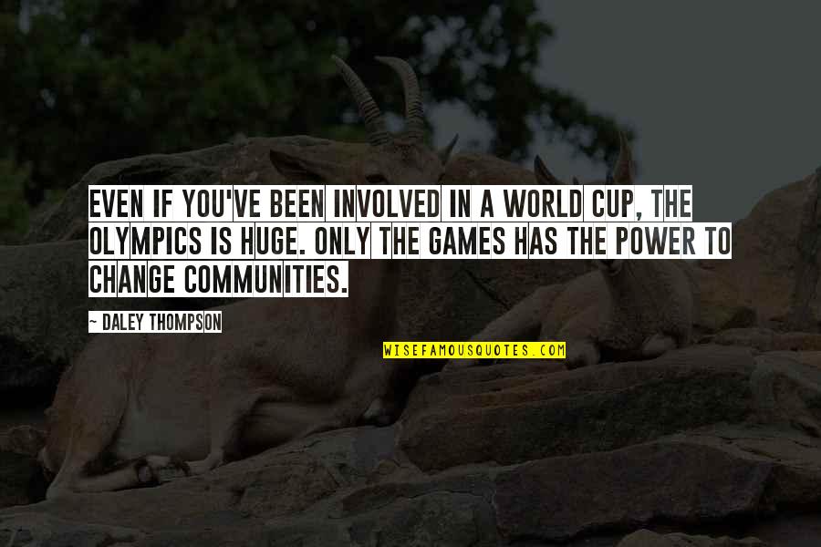 Sprongleaf Quotes By Daley Thompson: Even if you've been involved in a World Sprongleaf Quotes By Daley Thompson: Even if you've been involved in a World