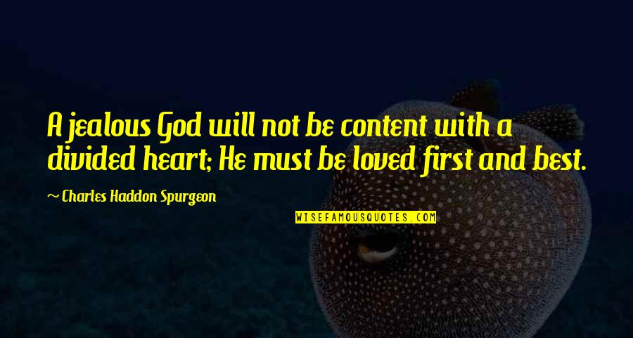 Sprowadzony Quotes By Charles Haddon Spurgeon: A jealous God will not be content with Sprowadzony Quotes By Charles Haddon Spurgeon: A jealous God will not be content with