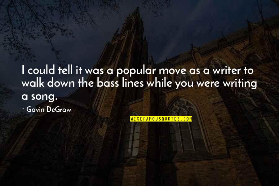 Spruce Quotes By Gavin DeGraw: I could tell it was a popular move Spruce Quotes By Gavin DeGraw: I could tell it was a popular move