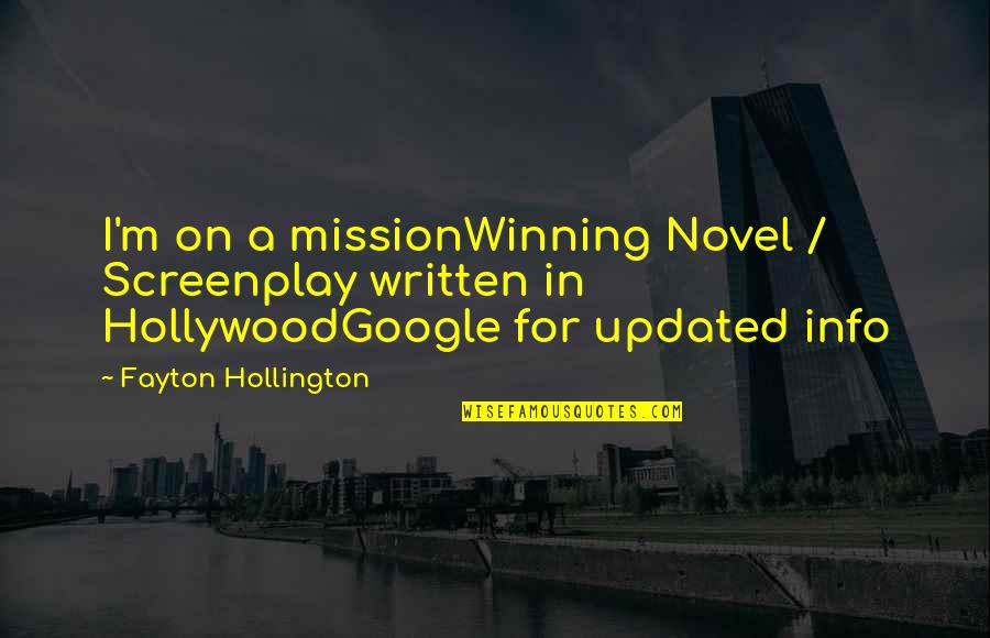 Spruced Up Quotes By Fayton Hollington: I'm on a missionWinning Novel / Screenplay written