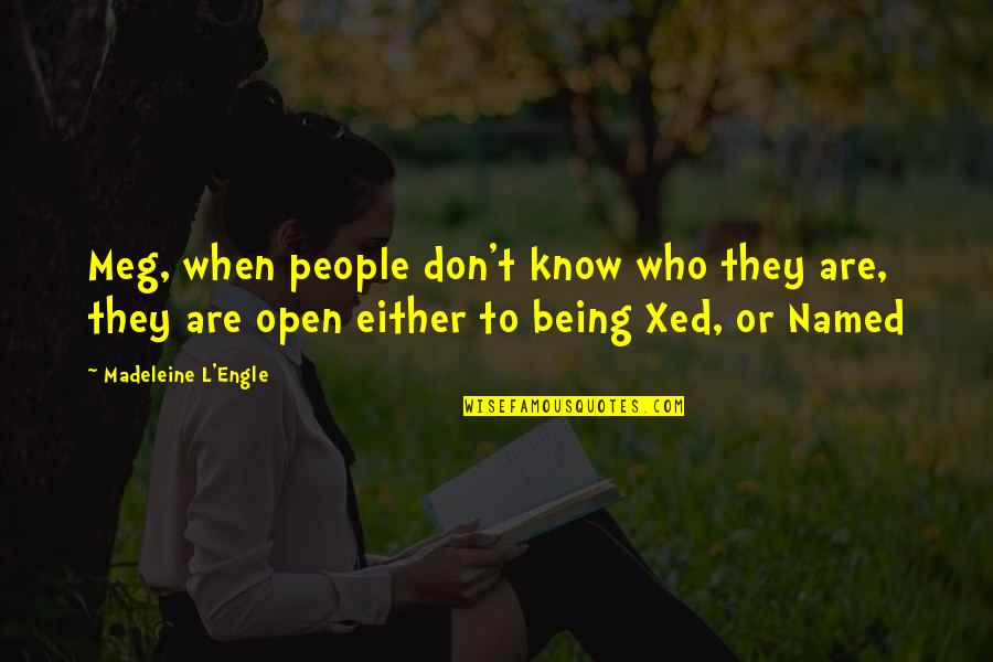 Spruced Up Quotes By Madeleine L'Engle: Meg, when people don't know who they are,