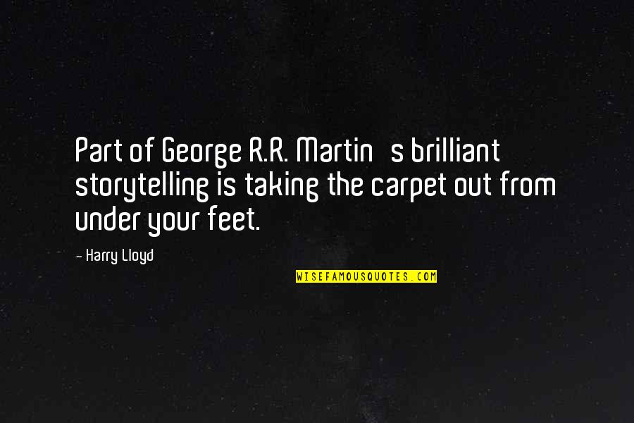 Sprueth Magers Los Angeles Address Quotes By Harry Lloyd: Part of George R.R. Martin's brilliant storytelling is Sprueth Magers Los Angeles Address Quotes By Harry Lloyd: Part of George R.R. Martin's brilliant storytelling is