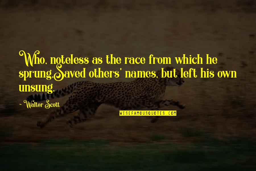 Sprung Up Quotes By Walter Scott: Who, noteless as the race from which he