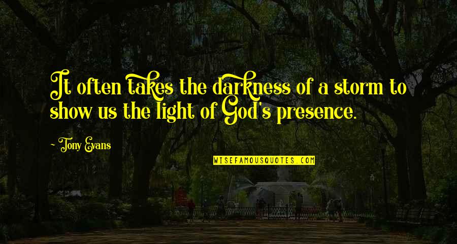 Sps Quotes By Tony Evans: It often takes the darkness of a storm