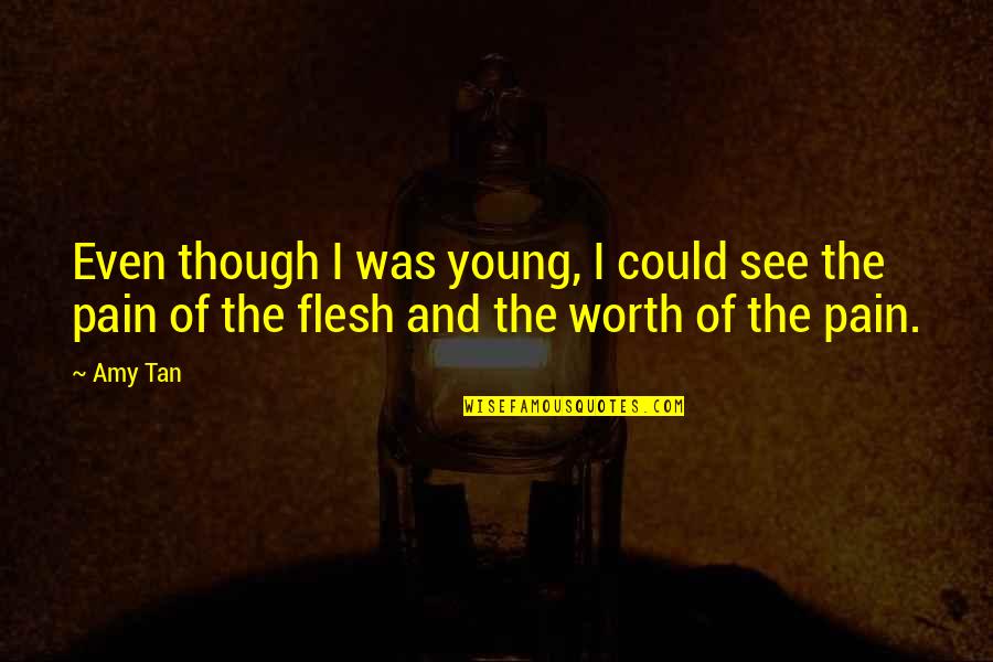 Spucin Quotes By Amy Tan: Even though I was young, I could see