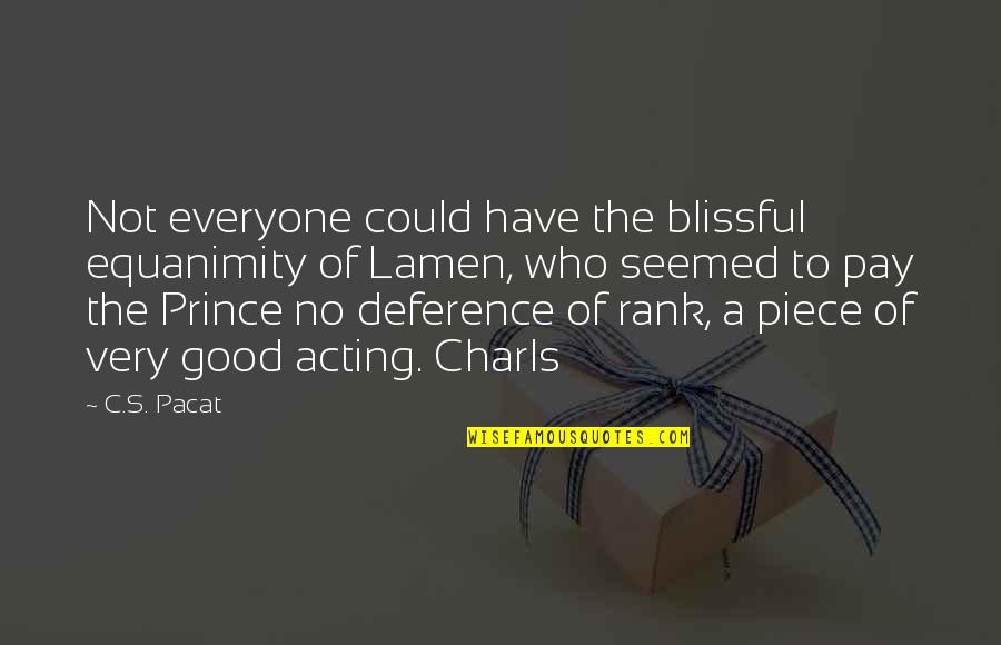 Spucin Quotes By C.S. Pacat: Not everyone could have the blissful equanimity of