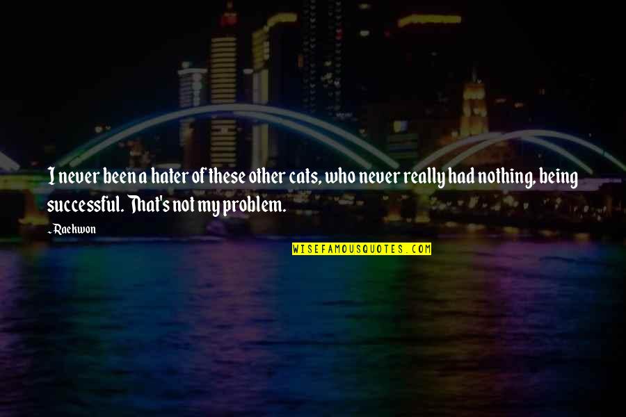 Spud Book Quotes By Raekwon: I never been a hater of these other Spud Book Quotes By Raekwon: I never been a hater of these other