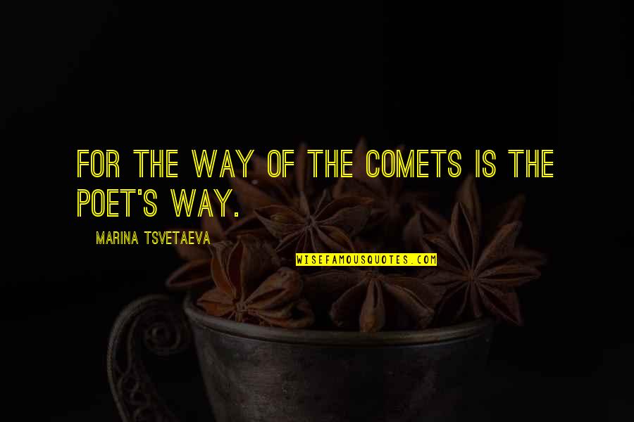 Spufford Quotes By Marina Tsvetaeva: For the way of the comets is the Spufford Quotes By Marina Tsvetaeva: For the way of the comets is the