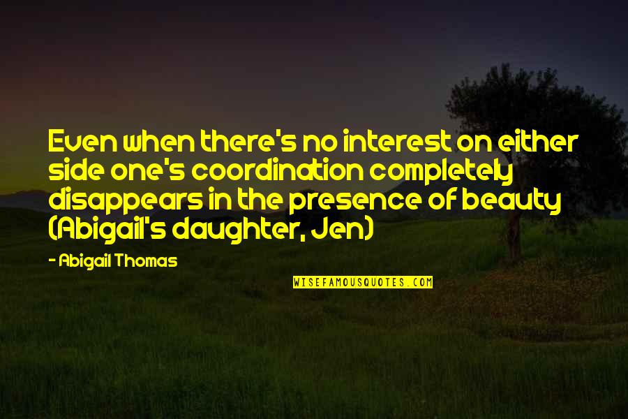 Spugne Di Quotes By Abigail Thomas: Even when there's no interest on either side Spugne Di Quotes By Abigail Thomas: Even when there's no interest on either side
