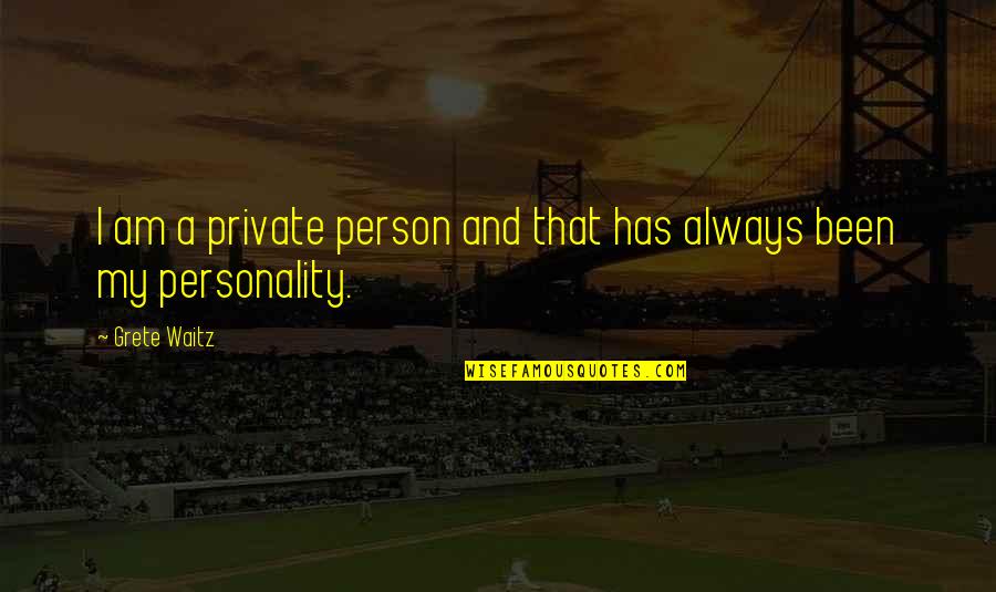 Spukta Quotes By Grete Waitz: I am a private person and that has