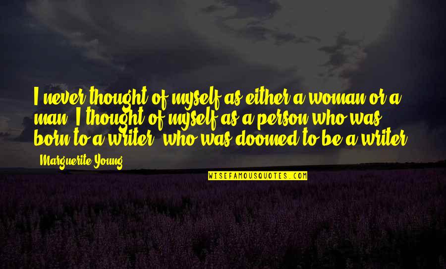 Spumy Quotes By Marguerite Young: I never thought of myself as either a