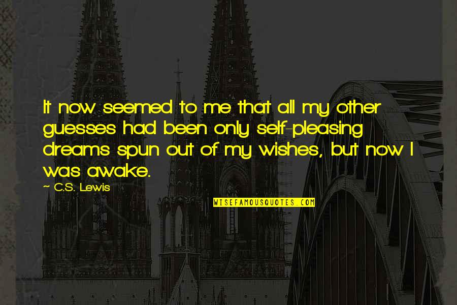 Spun Quotes By C.S. Lewis: It now seemed to me that all my