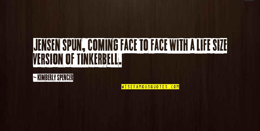Spun Quotes By Kimberly Spencer: Jensen spun, coming face to face with a Spun Quotes By Kimberly Spencer: Jensen spun, coming face to face with a