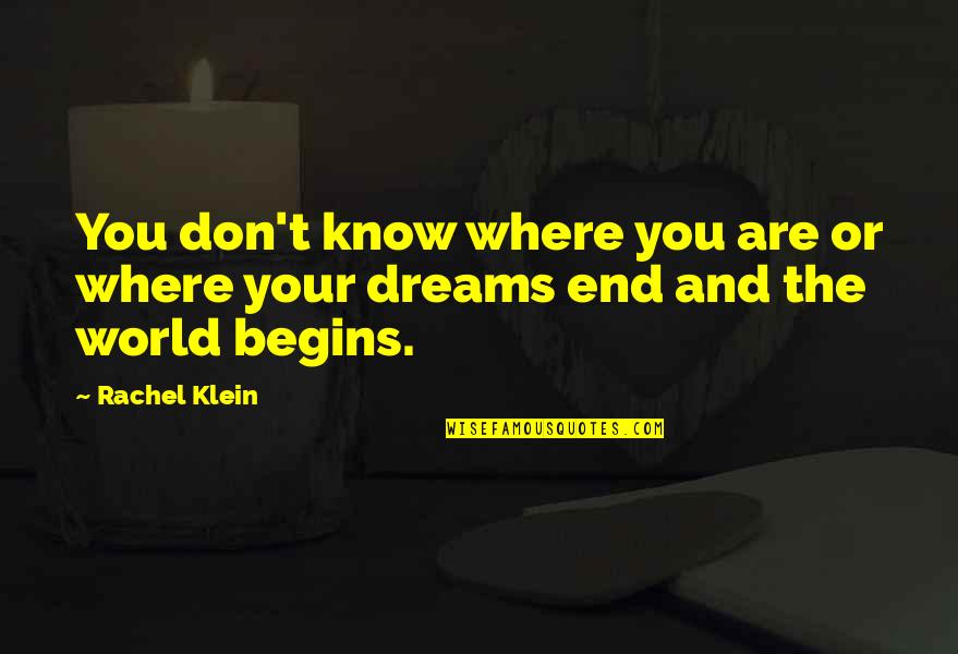 Spunandu Ne Quotes By Rachel Klein: You don't know where you are or where