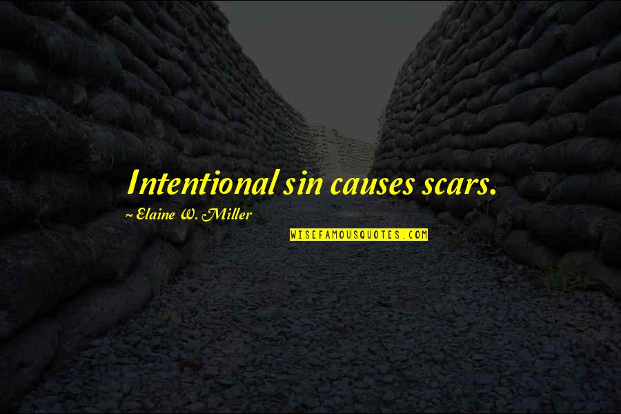 Spune Productions Quotes By Elaine W. Miller: Intentional sin causes scars.