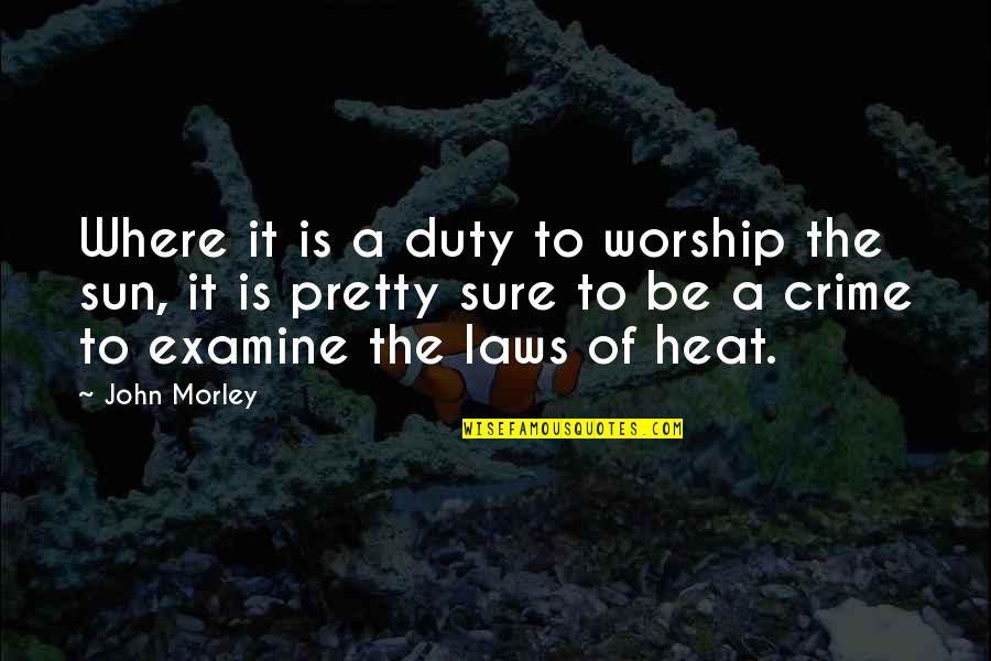 Spuneam Quotes By John Morley: Where it is a duty to worship the