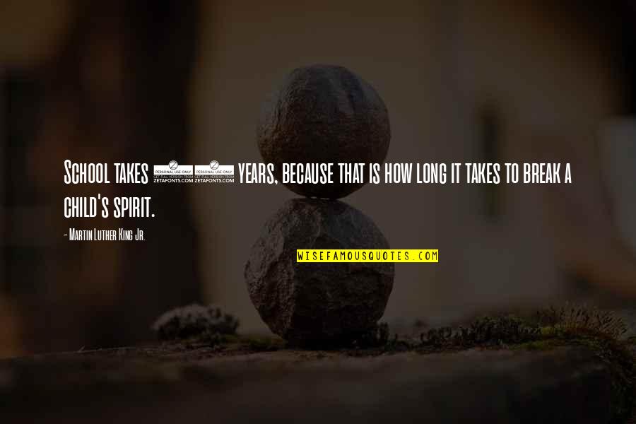 Spuneti Cand Quotes By Martin Luther King Jr.: School takes 13 years, because that is how