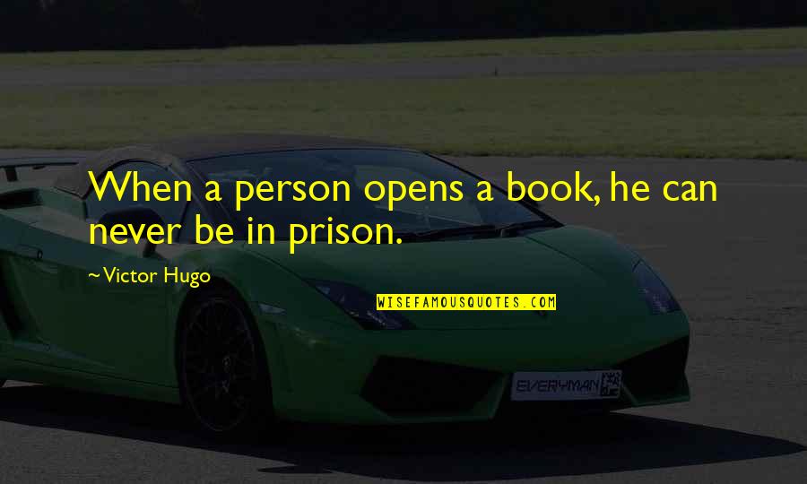 Spuneti Parerea Quotes By Victor Hugo: When a person opens a book, he can