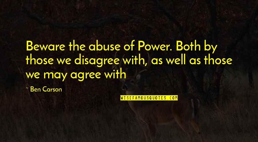 Spungen Nancy Quotes By Ben Carson: Beware the abuse of Power. Both by those