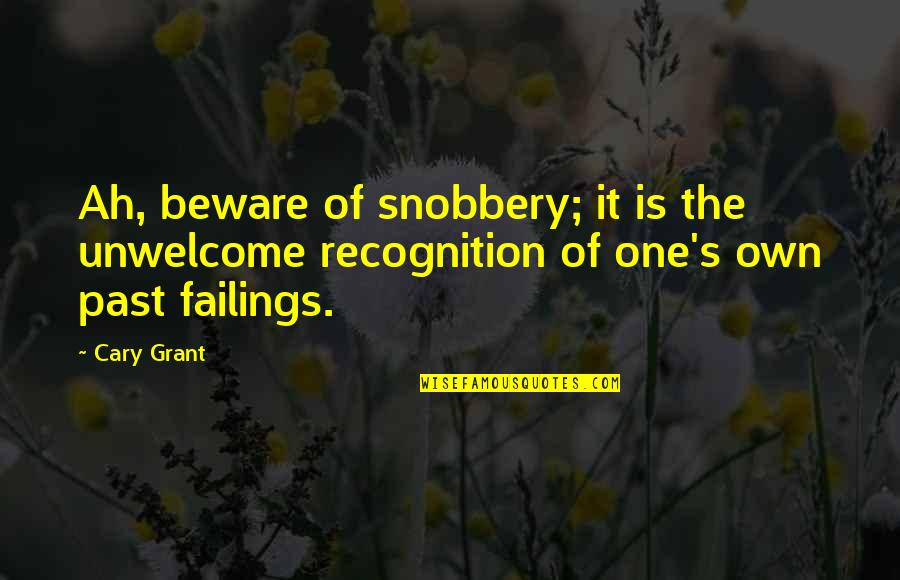 Spungen Open Quotes By Cary Grant: Ah, beware of snobbery; it is the unwelcome