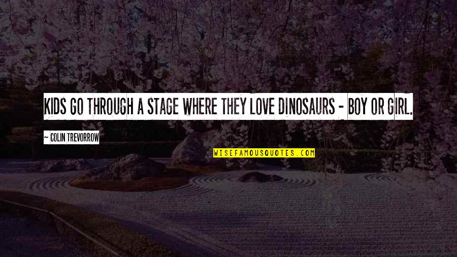 Spunkiness Quotes By Colin Trevorrow: Kids go through a stage where they love Spunkiness Quotes By Colin Trevorrow: Kids go through a stage where they love