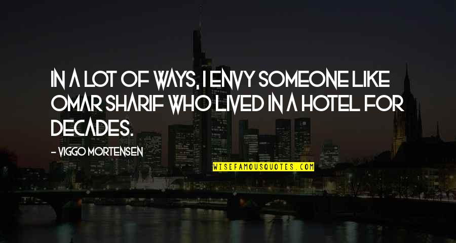 Spurbeck El Quotes By Viggo Mortensen: In a lot of ways, I envy someone