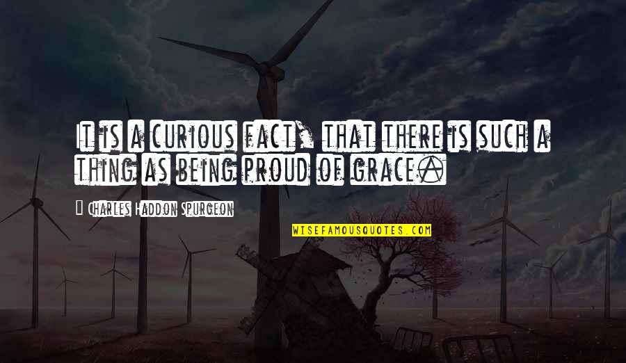 Spurgeon Grace Quotes By Charles Haddon Spurgeon: It is a curious fact, that there is