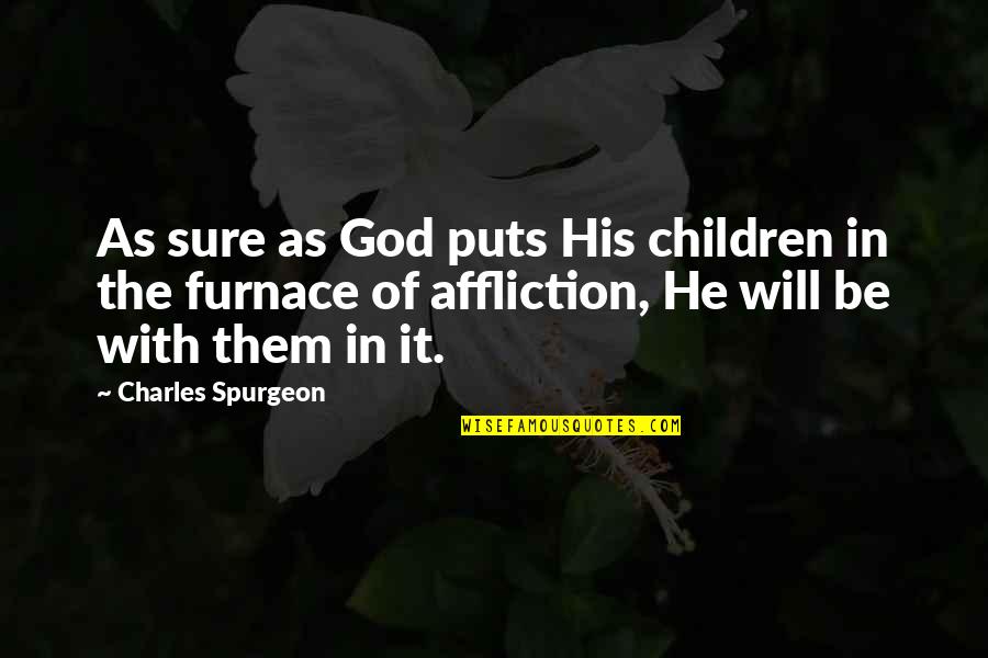 Spurgeon Grace Quotes By Charles Spurgeon: As sure as God puts His children in