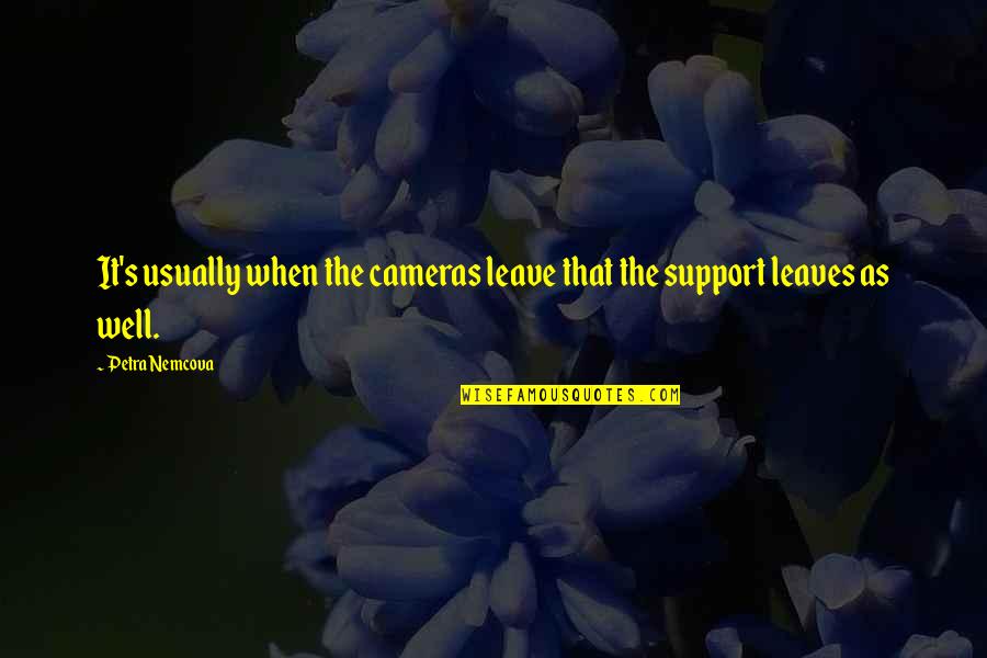 Spurgin Coat Quotes By Petra Nemcova: It's usually when the cameras leave that the
