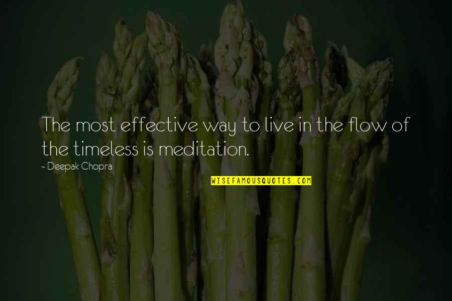 Spuria Irises Quotes By Deepak Chopra: The most effective way to live in the