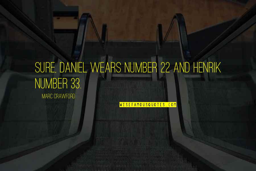 Spurning Fra Quotes By Marc Crawford: Sure, Daniel wears number 22 and Henrik number