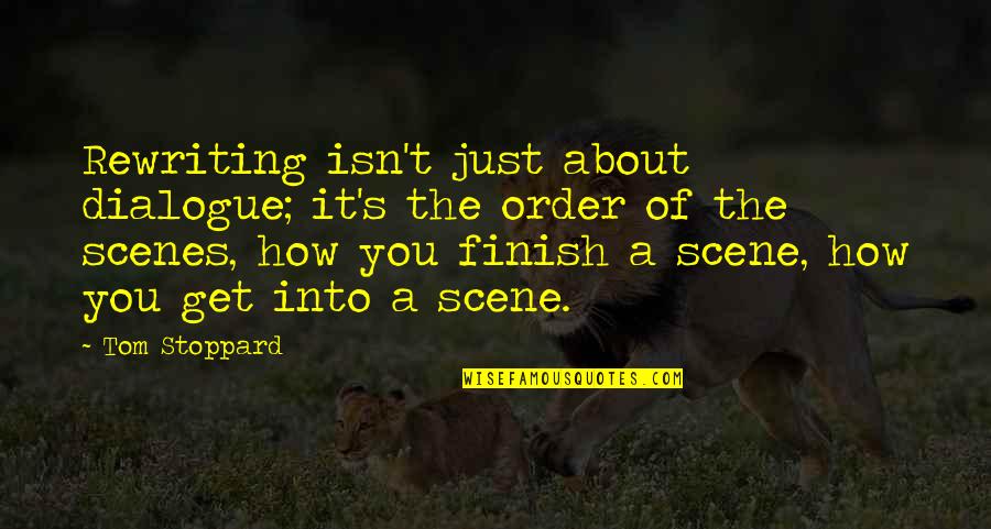 Spurning Fra Quotes By Tom Stoppard: Rewriting isn't just about dialogue; it's the order