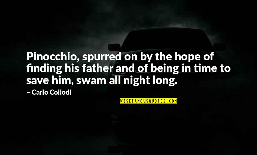 Spurred Quotes By Carlo Collodi: Pinocchio, spurred on by the hope of finding Spurred Quotes By Carlo Collodi: Pinocchio, spurred on by the hope of finding