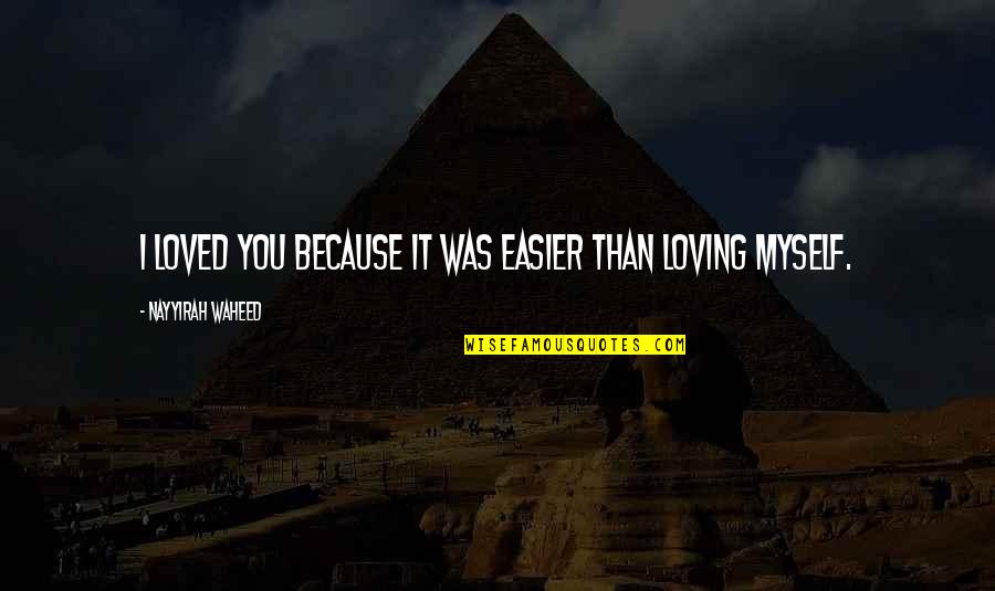 Spurs Pic Quotes By Nayyirah Waheed: I loved you because it was easier than