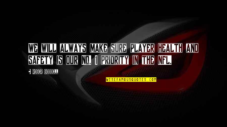 Spurs Team Quotes By Roger Goodell: We will always make sure player health and