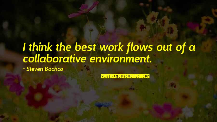 Spusa Platform Quotes By Steven Bochco: I think the best work flows out of Spusa Platform Quotes By Steven Bochco: I think the best work flows out of