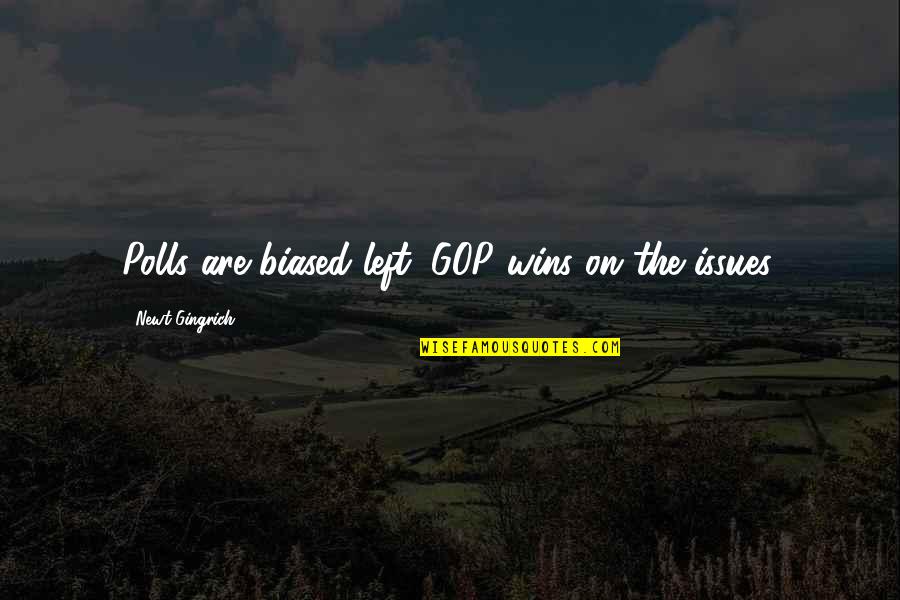 Spuses Quotes By Newt Gingrich: Polls are biased left; GOP wins on the Spuses Quotes By Newt Gingrich: Polls are biased left; GOP wins on the