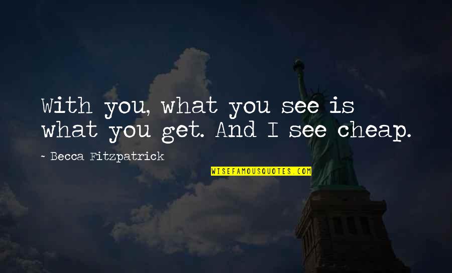 Spustil Quotes By Becca Fitzpatrick: With you, what you see is what you