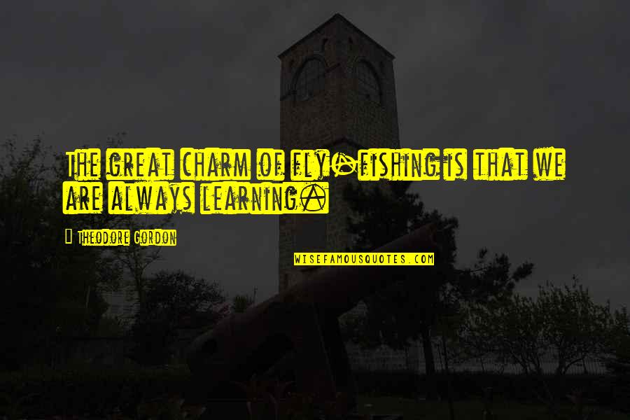 Sputility Quotes By Theodore Gordon: The great charm of fly-fishing is that we Sputility Quotes By Theodore Gordon: The great charm of fly-fishing is that we